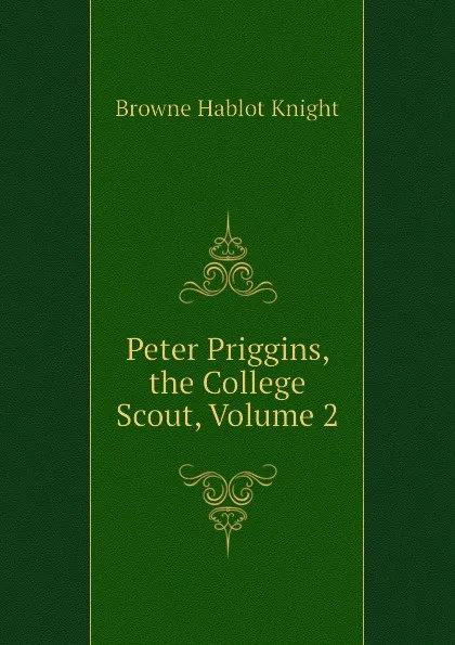 Обложка книги Peter Priggins, the College Scout, Volume 2, Browne Hablot Knight