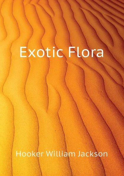 Обложка книги Exotic Flora, Hooker William Jackson