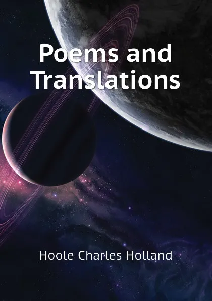 Обложка книги Poems and Translations, Hoole Charles Holland