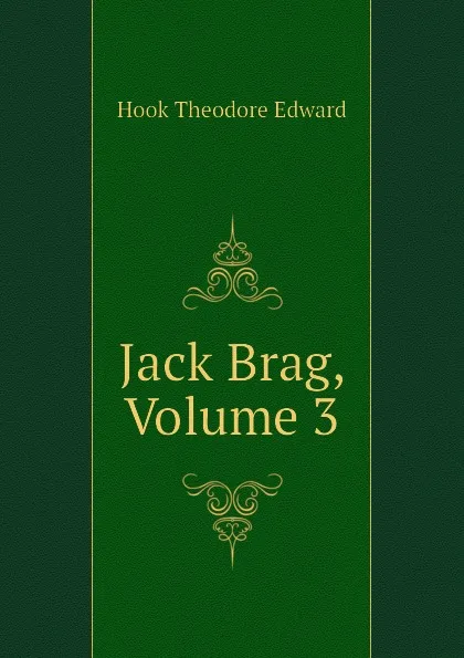 Обложка книги Jack Brag, Volume 3, Hook Theodore Edward