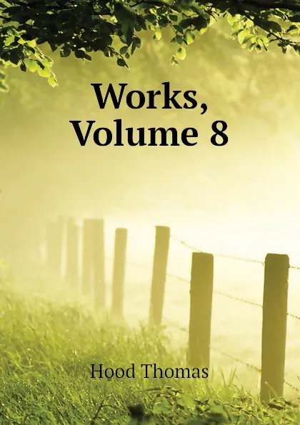 Обложка книги Works, Volume 8, Hood Thomas