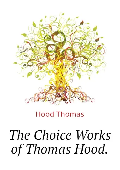 Обложка книги The Choice Works of Thomas Hood., Hood Thomas