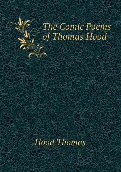 Обложка книги The Comic Poems of Thomas Hood, Hood Thomas