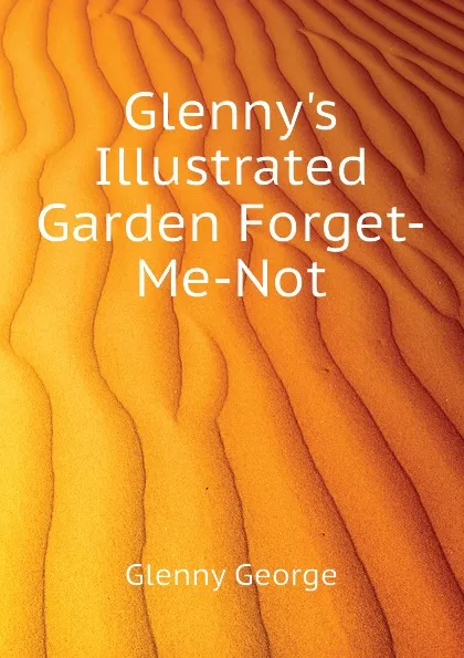 Обложка книги Glennys Illustrated Garden Forget-Me-Not, Glenny George