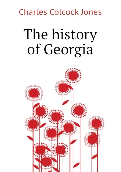 Обложка книги The history of Georgia, Jones Charles Colcock