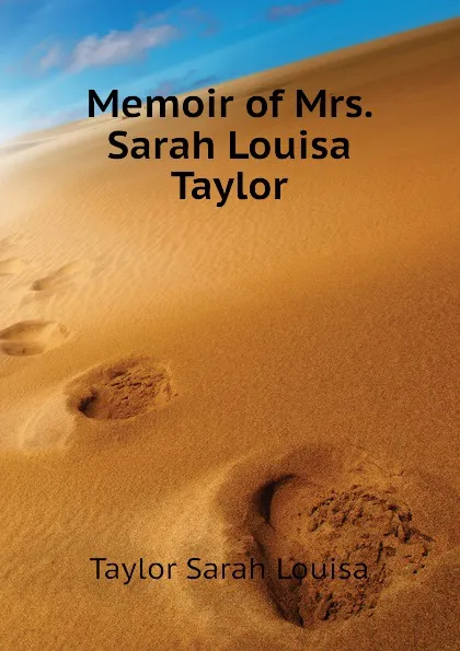 Обложка книги Memoir of Mrs. Sarah Louisa Taylor, Taylor Sarah Louisa