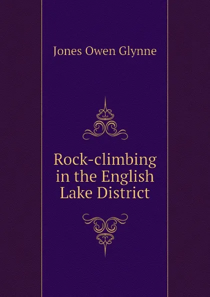 Обложка книги Rock-climbing in the English Lake District, Jones Owen Glynne