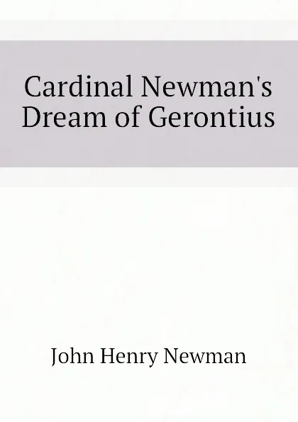 Обложка книги Cardinal Newmans Dream of Gerontius, Newman John Henry