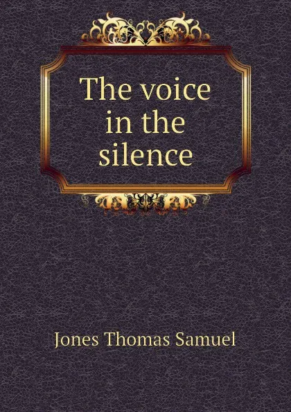 Обложка книги The voice in the silence, Jones Thomas Samuel