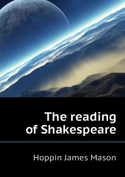 Обложка книги The reading of Shakespeare, Hoppin James Mason