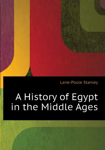 Обложка книги A History of Egypt in the Middle Ages, Stanley Lane-Poole