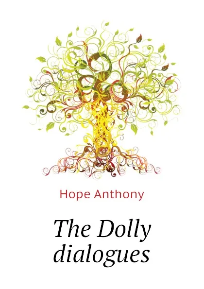 Обложка книги The Dolly dialogues, Hope Anthony