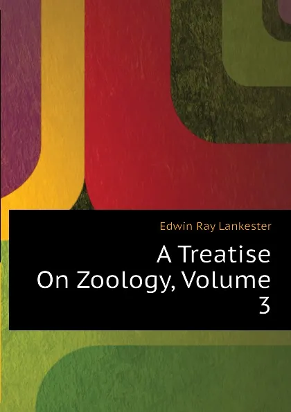 Обложка книги A Treatise On Zoology, Volume 3, Lankester E Ray