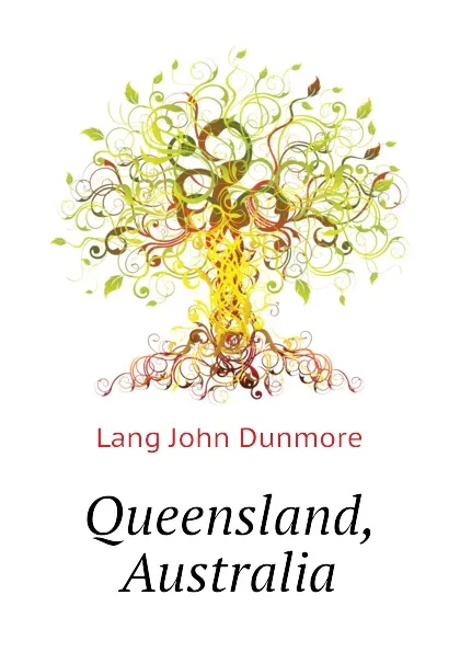 Обложка книги Queensland, Australia, Lang John Dunmore