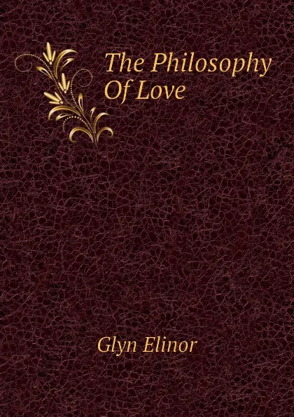 Обложка книги The Philosophy Of Love, Glyn Elinor