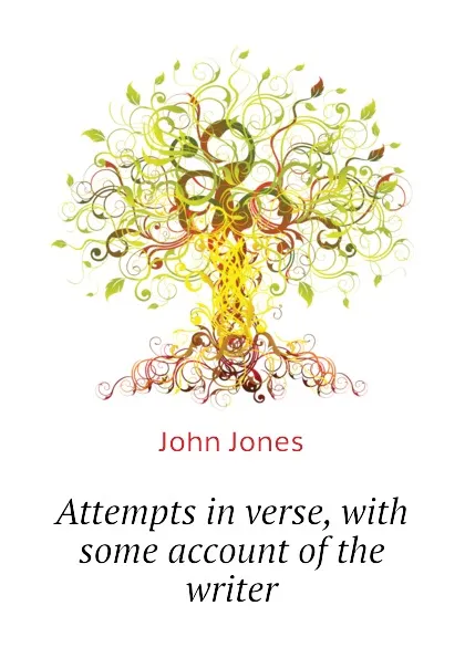 Обложка книги Attempts in verse, with some account of the writer, Jones John