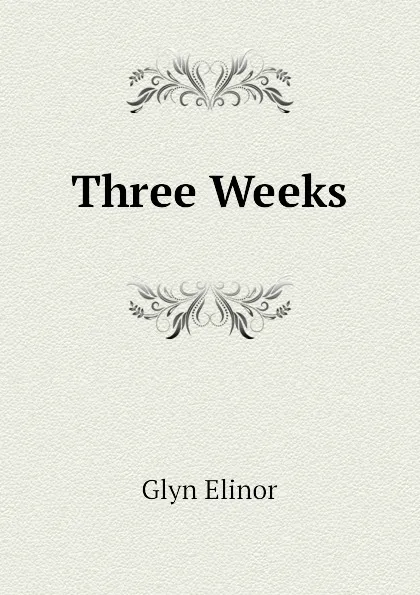 Обложка книги Three Weeks, Glyn Elinor