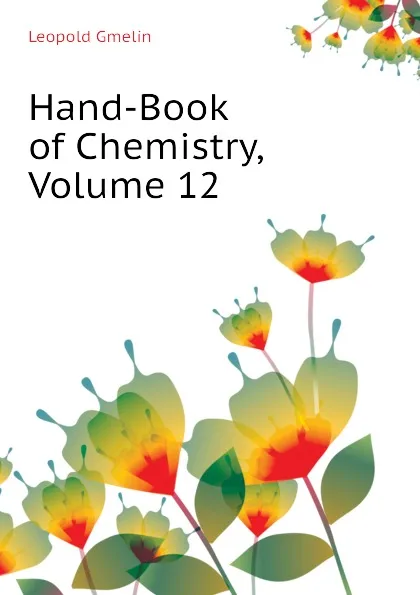 Обложка книги Hand-Book of Chemistry, Volume 12, Gmelin Leopold