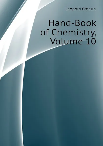 Обложка книги Hand-Book of Chemistry, Volume 10, Gmelin Leopold