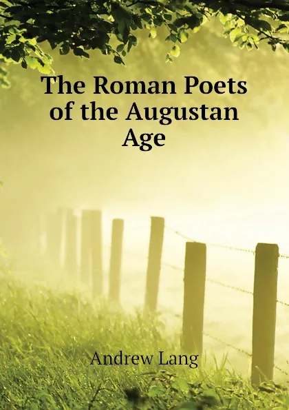 Обложка книги The Roman Poets of the Augustan Age, Andrew Lang