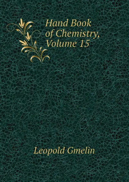 Обложка книги Hand Book of Chemistry, Volume 15, Gmelin Leopold