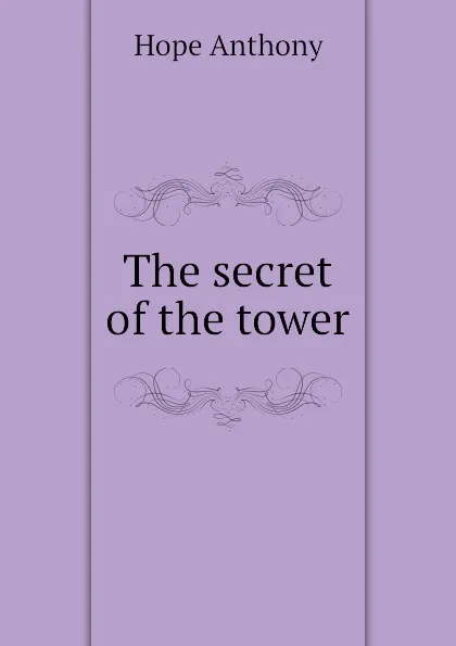 Обложка книги The secret of the tower, Hope Anthony