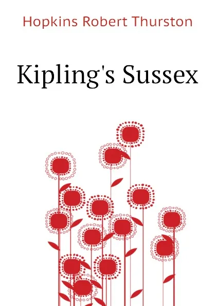 Обложка книги Kiplings Sussex, Hopkins Robert Thurston