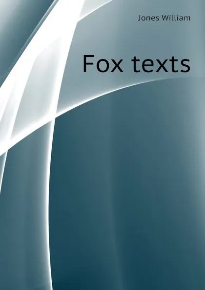 Обложка книги Fox texts, Jones William