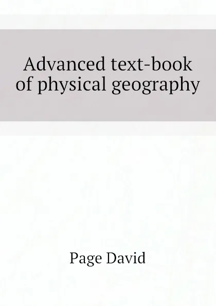 Обложка книги Advanced text-book of physical geography, Page David