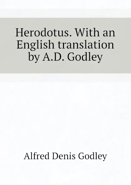 Обложка книги Herodotus. With an English translation by A.D. Godley, A.D. Godley