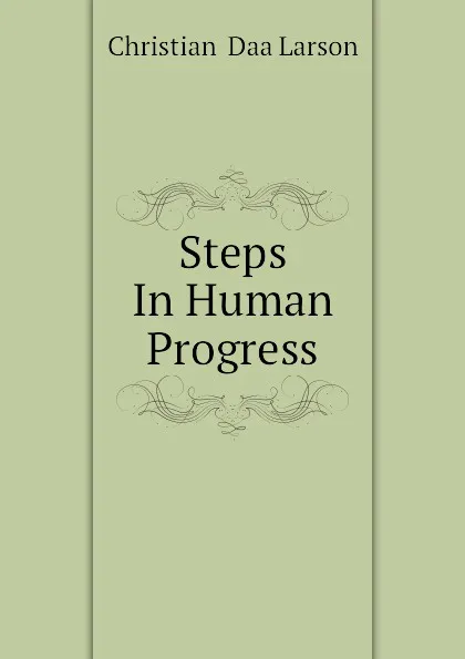 Обложка книги Steps In Human Progress, Christian  Daa Larson