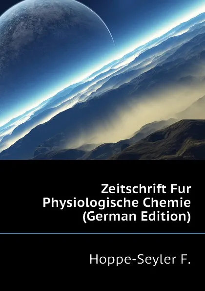 Обложка книги Zeitschrift Fur Physiologische Chemie (German Edition), Hoppe-Seyler F.