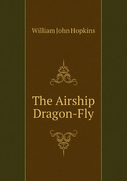 Обложка книги The Airship Dragon-Fly, Hopkins William John