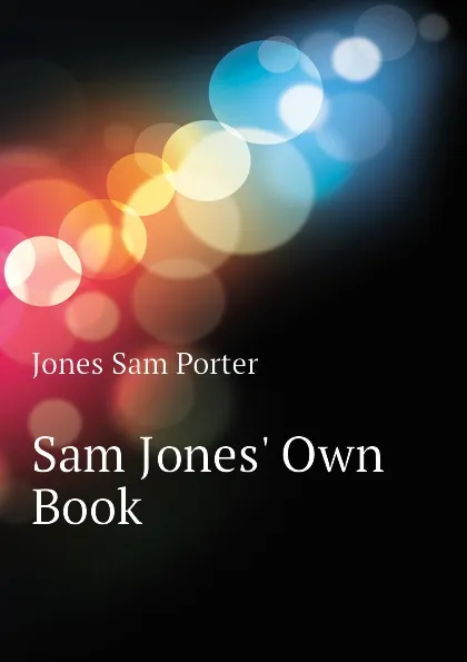 Обложка книги Sam Jones Own Book, Jones Sam Porter