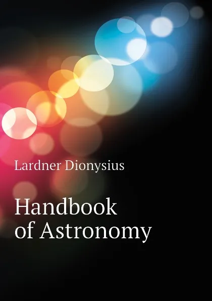 Обложка книги Handbook of Astronomy, Lardner Dionysius