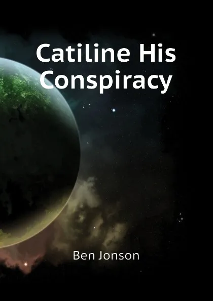 Обложка книги Catiline His Conspiracy, Ben Jonson