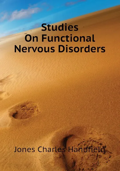 Обложка книги Studies On Functional Nervous Disorders, Jones Charles Handfield