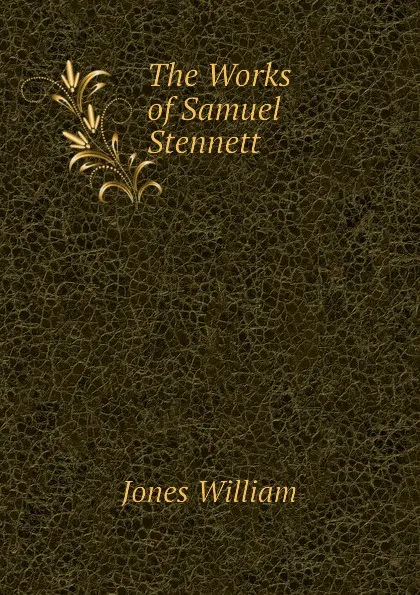 Обложка книги The Works of Samuel Stennett, Jones William