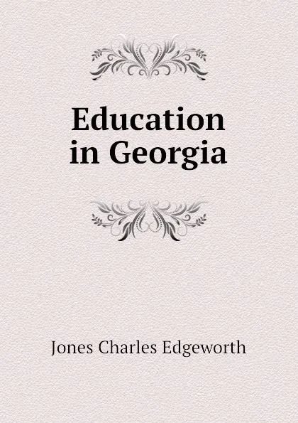 Обложка книги Education in Georgia, Jones Charles Edgeworth