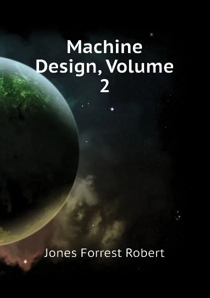 Обложка книги Machine Design, Volume 2, Jones Forrest Robert