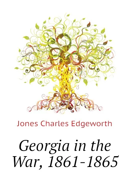 Обложка книги Georgia in the War, 1861-1865, Jones Charles Edgeworth