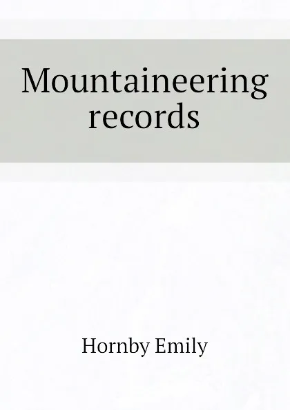 Обложка книги Mountaineering records, Hornby Emily