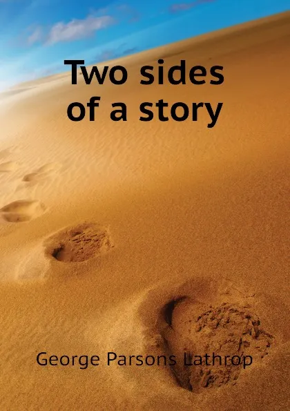 Обложка книги Two sides of a story, Lathrop George Parsons