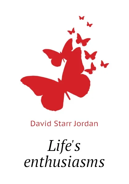 Обложка книги Lifes enthusiasms, David Starr Jordan