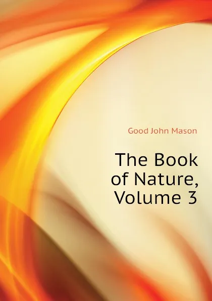 Обложка книги The Book of Nature, Volume 3, Good John Mason