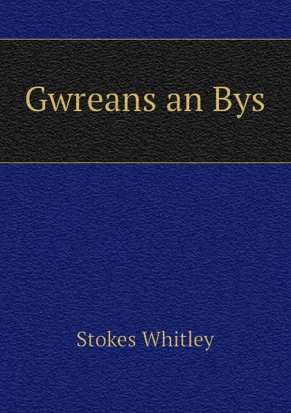 Обложка книги Gwreans an Bys, Stokes Whitley