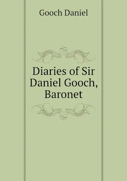 Обложка книги Diaries of Sir Daniel Gooch, Baronet, Gooch Daniel