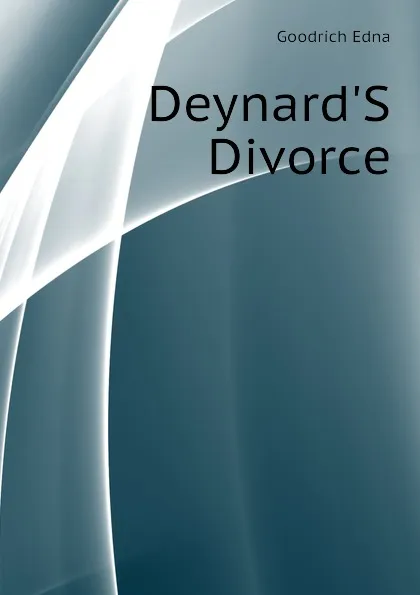 Обложка книги DeynardS Divorce, Goodrich Edna