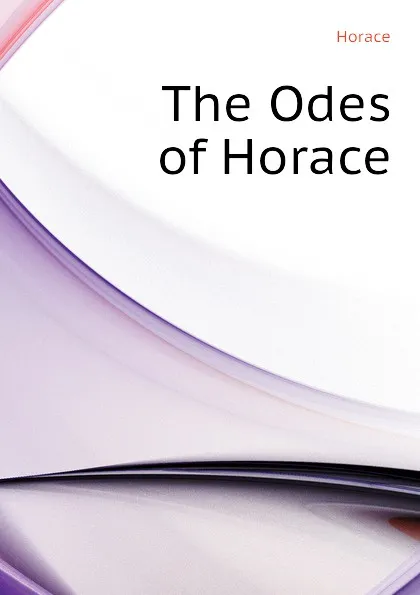 Обложка книги The Odes of Horace, Horace Horace