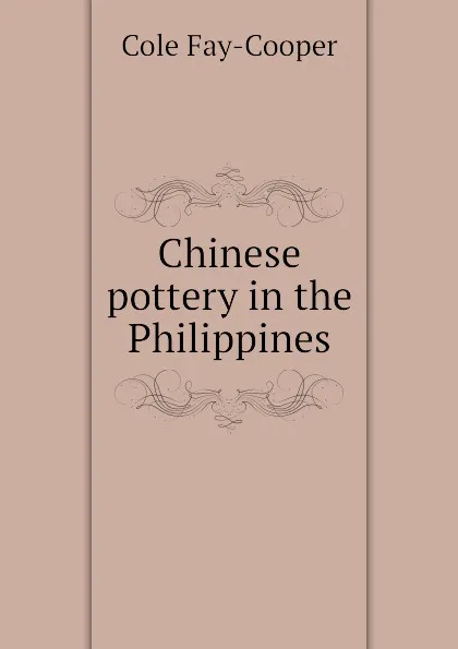 Обложка книги Chinese pottery in the Philippines, Cole Fay-Cooper